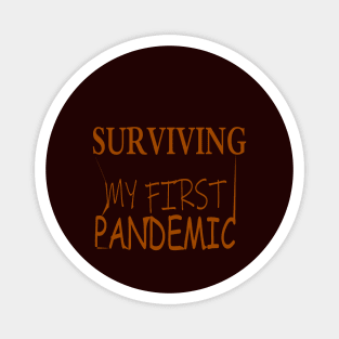 Surviving My First Pandemic Shirt Magnet